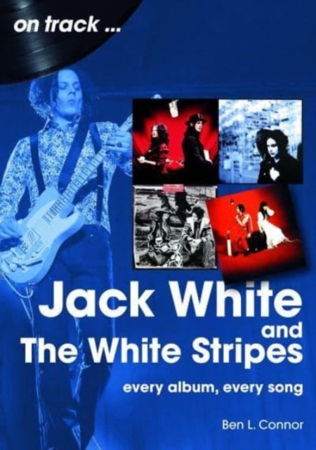 Jack White and The White Stripes On Track - Every Album, Every Song