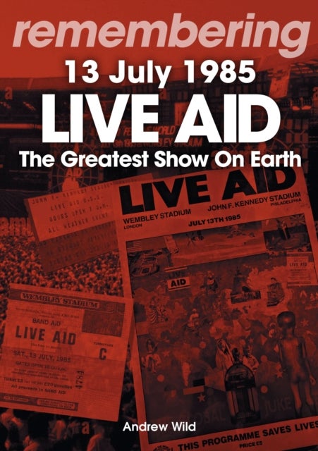 Live Aid - The Greatest Show On Earth - July 13 1985