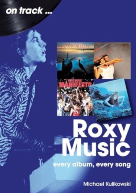 Roxy Music On Track - Every Album, Every Song