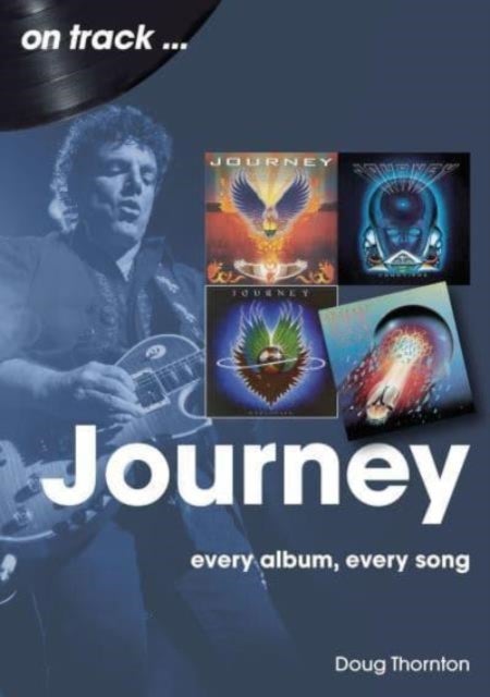 Journey  On Track - Every Album, Every Song