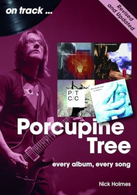 Porcupine Tree On Track (Revised and Updated) - Every Album, Every Song