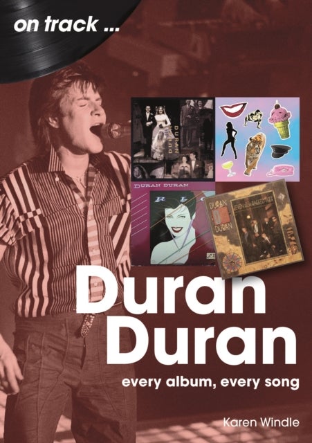 Duran Duran On Track - Every Album, Every Song