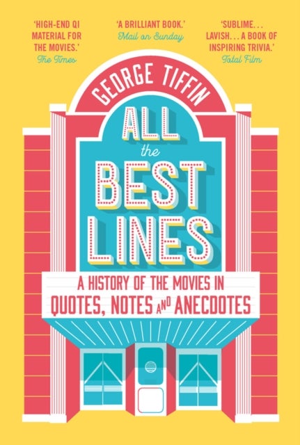 All the Best Lines - An Informal History of the Movies in Quotes, Notes and Anecdotes