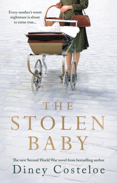 The Stolen Baby - A captivating World War 2 novel based on a true story by bestselling author Diney Costeloe