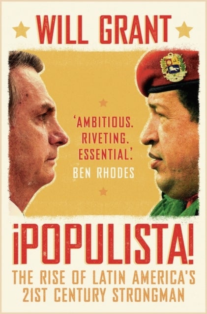 Populista - The Rise of Latin America's 21st Century Strongman