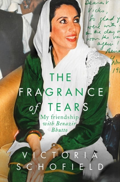 The Fragrance of Tears - My Friendship with Benazir Bhutto