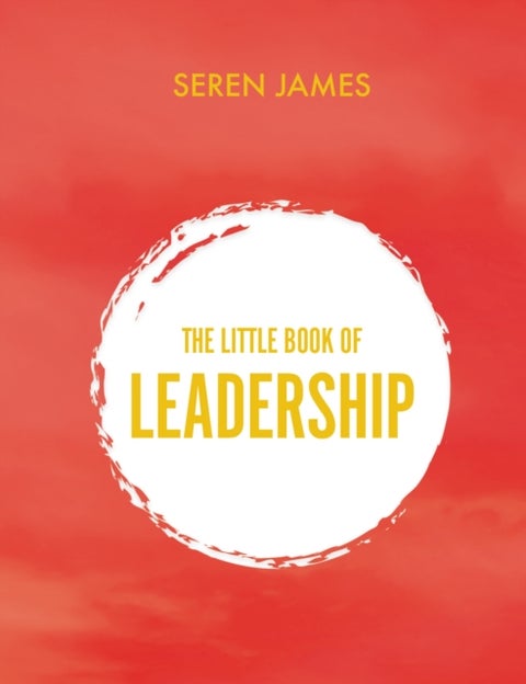Little Book of Leadership - An essential companion for any aspiring leader