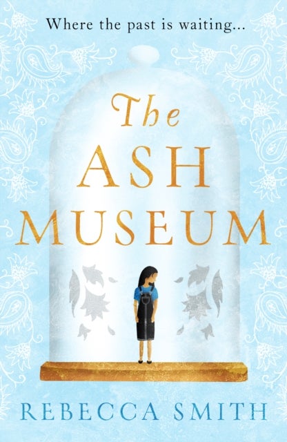 The Ash Museum - the compelling family saga spanning ten decades and three continents