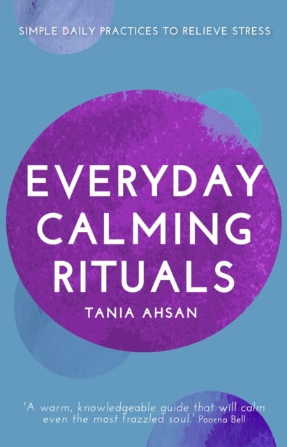Everyday Calming Rituals av Tania Ahsan