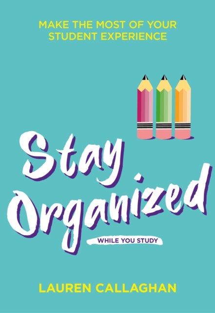 Bilde av Stay Organized While You Study Av Lauren Callaghan