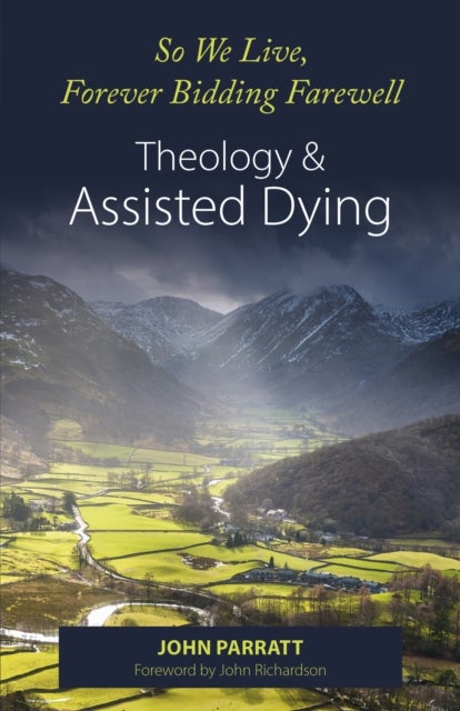 So We Live, Forever Bidding Farewell - Assisted Dying and Theology