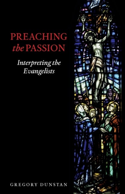 Preaching the Passion - Interpreting the Evangelists
