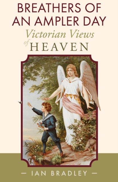 Breathers of an Ampler Day - Victorian Views of Heaven
