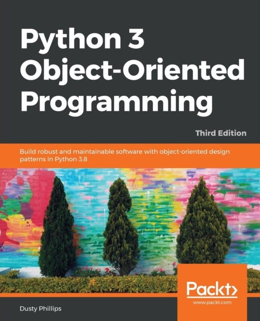 Bilde av Python 3 Object-oriented Programming. Av Dusty Phillips