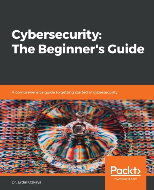 Bilde av Cybersecurity: The Beginner&#039;s Guide Av Dr. Erdal Ozkaya