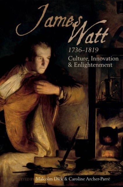 James Watt (1736-1819) - Culture, Innovation and Enlightenment