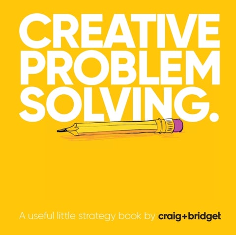 Creative problem solving. - A useful little strategy book by craig+bridget