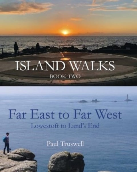 Island Walks Book Two - Far East to Far West - Lowestoft To Land¿s End