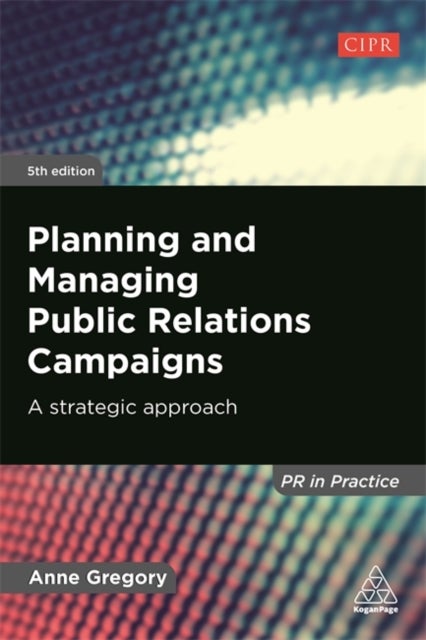 Planning and Managing Public Relations Campaigns - A Strategic Approach