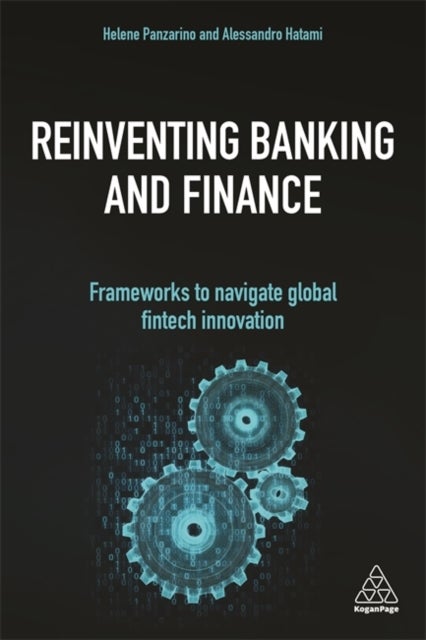 Reinventing Banking and Finance - Frameworks to Navigate Global Fintech Innovation