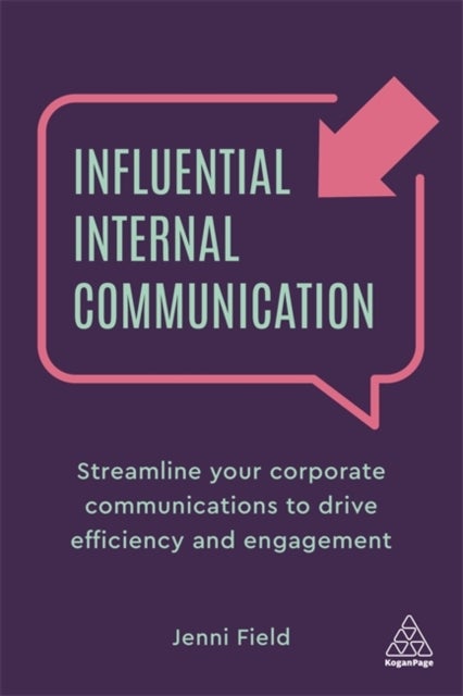 Influential Internal Communication - Streamline Your Corporate Communication to Drive Efficiency and Engagement