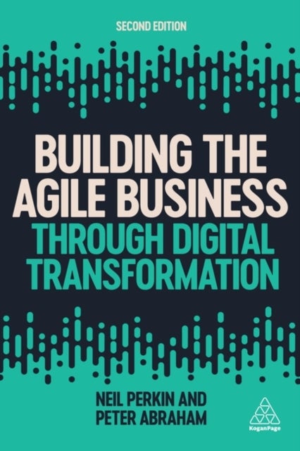 Bilde av Building The Agile Business Through Digital Transformation Av Neil Perkin, Peter Abraham