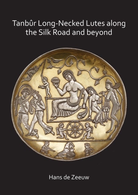 Bilde av Tanbur Long-necked Lutes Along The Silk Road And Beyond Av Hans De Zeeuw