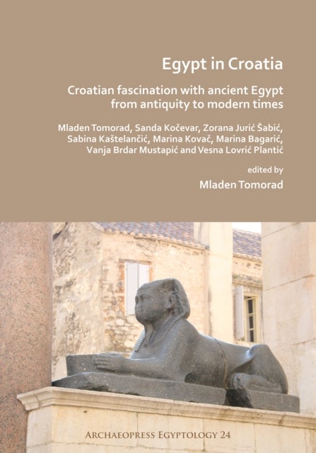 Bilde av Egypt In Croatia: Croatian Fascination With Ancient Egypt From Antiquity To Modern Times