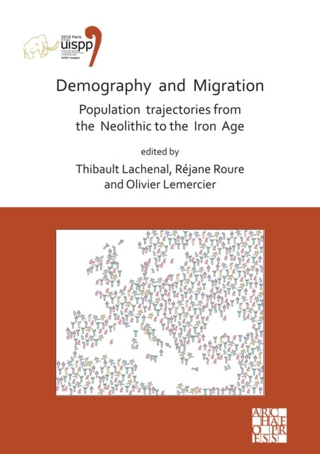Demography and Migration Population trajectories from the Neolithic to the Iron Age - Proceedings of the XVIII UISPP World Congress (4-9 June 2018, Paris, France) Volume 5: Sessions XXXI