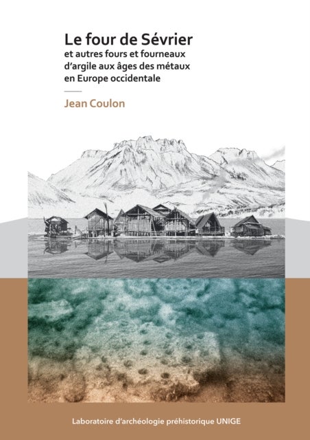 Le four de Sevrier et autres fours et fourneaux d¿argile aux ages des metaux en Europe occidentale