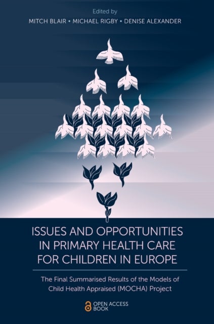 Issues and Opportunities in Primary Health Care for Children in Europe - The Final Summarised Results of the Models of Child Health Appraised (MOCHA) Project