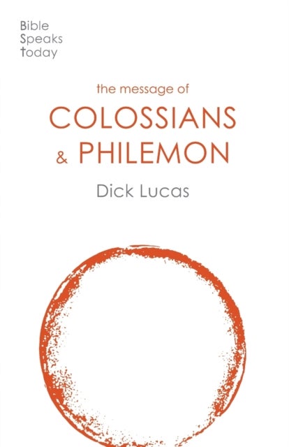 Bilde av The Message Of Colossians And Philemon Av Dick Lucas