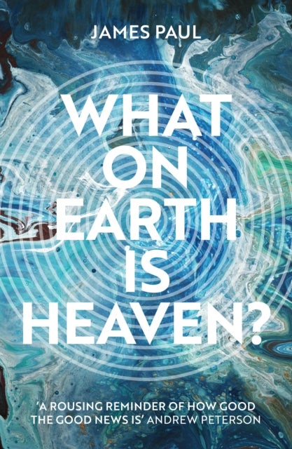 Bilde av What On Earth Is Heaven? Av James Paul
