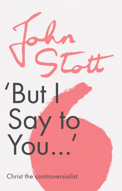 Bilde av But I Say To You Av John (author) Stott