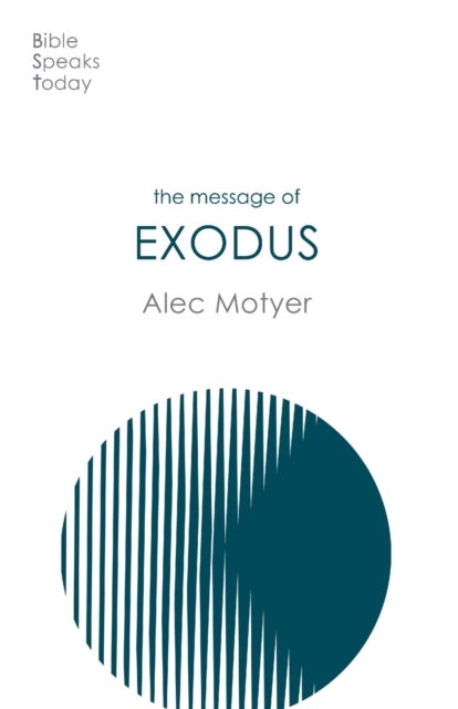 Bilde av The Message Of Exodus Av Alec (author) Motyer
