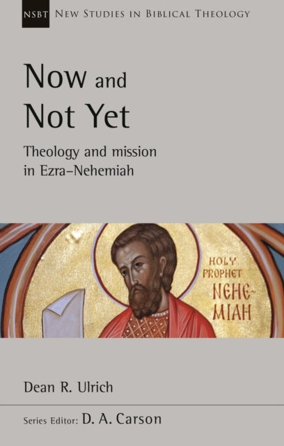 Now and Not Yet - Theology and Mission in Ezra-Nehemiah