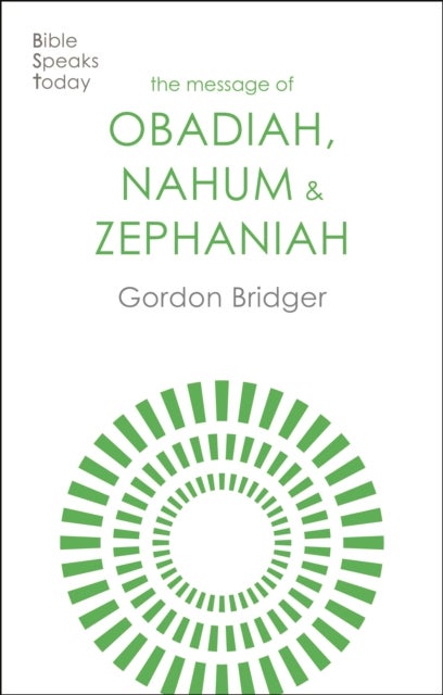 The Message of Obadiah, Nahum and Zephaniah - The Kindness And Severity Of God