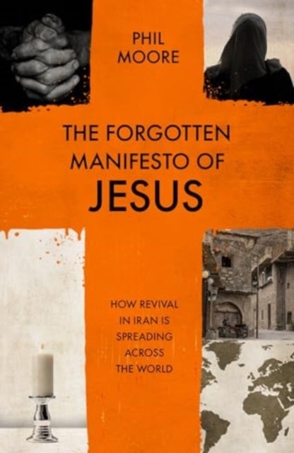 The Forgotten Manifesto of Jesus - How revival in Iran is spreading across the world