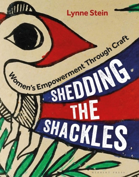 Shedding the Shackles - Women's Empowerment Through Craft