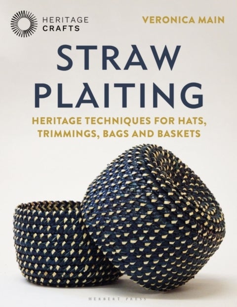 Straw Plaiting - Heritage Techniques for Hats, Trimmings, Bags and Baskets