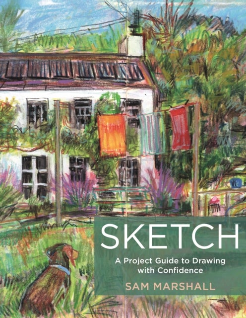 Sketch - A Project Guide to Drawing with Confidence