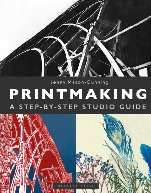 Printmaking - A Step-by-Step Studio Guide