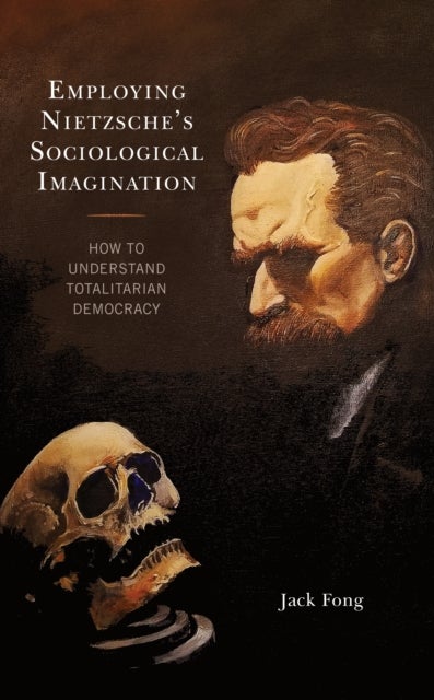 Employing Nietzsche¿s Sociological Imagination - How to Understand Totalitarian Democracy