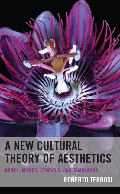 A New Cultural Theory of Aesthetics - Genes, Memes, Symbols, and Simulacra