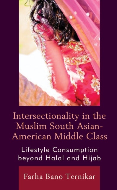 Intersectionality in the Muslim South Asian-American Middle Class - Lifestyle Consumption beyond Halal and Hijab