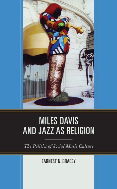 Miles Davis, and Jazz as Religion - The Politics of Social Music Culture