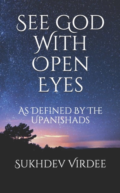 See God With Open Eyes - As Defined By The Upanishads