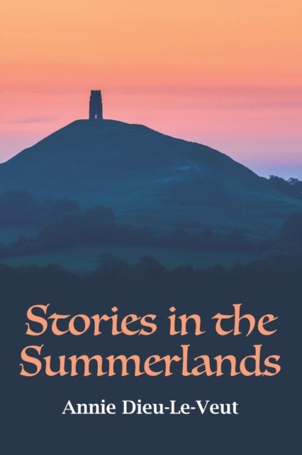 Stories in the Summerlands - A pilgrimage into esoteric Avalon