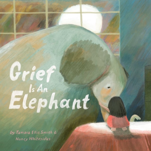 Bilde av Grief Is An Elephant Av Tamara Ellis Smith, Nancy Whitesides