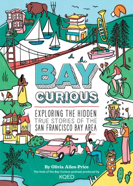 Bay Curious - Exploring the Hidden True Stories of the San Francisco Bay Area